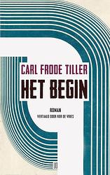 Foto van Het begin - carl frode tiller - paperback (9789493290129)