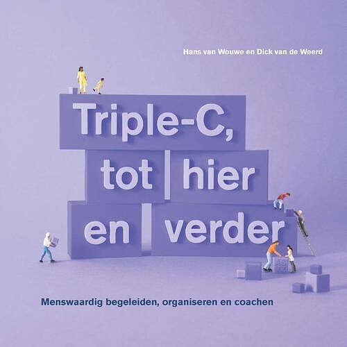 Foto van Triple-c, tot hier en verder - dick van de weerd, hans van wouwe - hardcover (9789081874090)