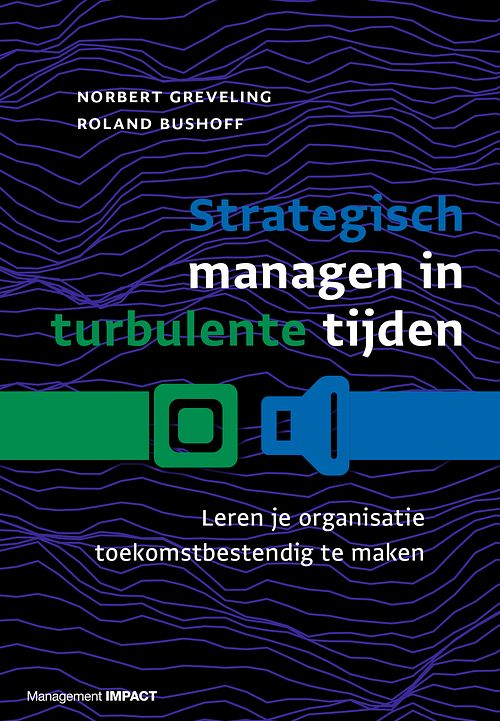 Foto van Strategisch managen in turbulente tijden - norbert greveling, roland bushoff - ebook (9789462763098)