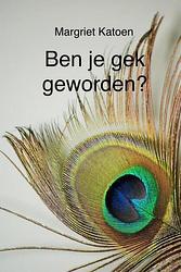 Foto van Ben je gek geworden? - margriet katoen - ebook (9789403629216)