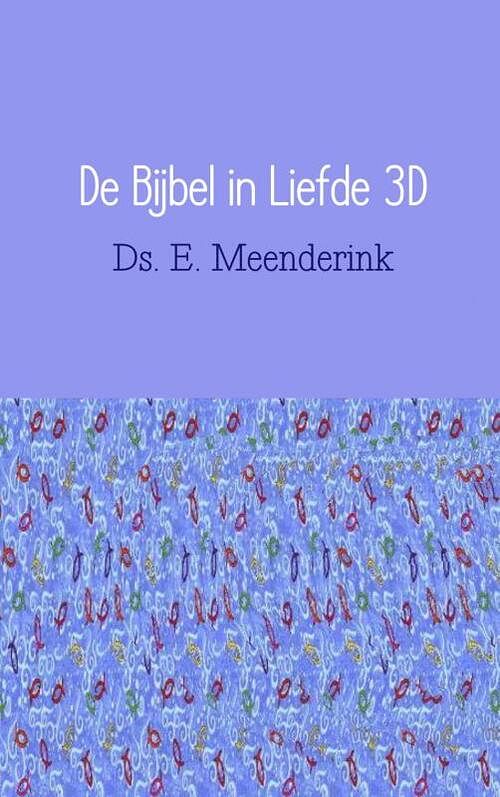 Foto van De bijbel in liefde 3d - ds. e. meenderink - paperback (9789402112764)