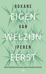 Foto van Eigen welzijn eerst - roxane van iperen - hardcover (9789400409323)