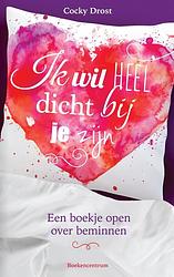 Foto van Ik wil heel dicht bij je zijn - cocky drost - ebook (9789043536950)