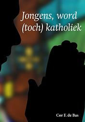 Foto van Jongens, word toch katholiek - cor de bas - ebook (9789087597559)