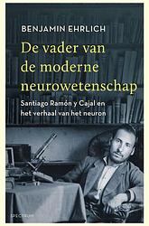 Foto van De vader van de moderne neurowetenschap - benjamin ehrlich - ebook (9789000363056)