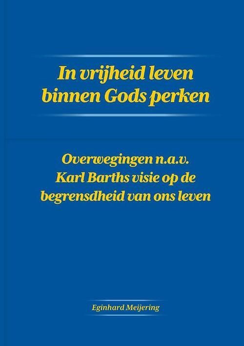 Foto van In vrijheid leven binnen gods perken - eginhard meijering - paperback (9789464438000)