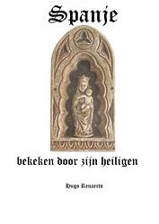 Foto van Spanje, bekeken door zijn heiligen - hugo renaerts - paperback (9789464483628)