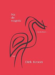Foto van Na de vogels - dirk kroon - paperback (9789492519665)
