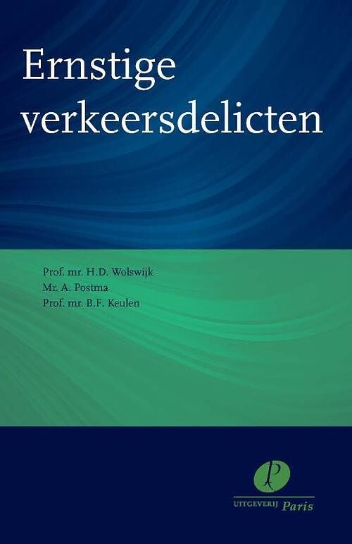 Foto van Ernstige verkeersdelicten - annemarie postma, b.f. keulen, h.d. wolswijk - paperback (9789462511439)