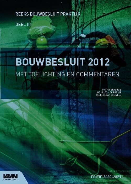 Foto van Bouwbesluit 2012 met toelichting en commentaren editie 2020-2021 - m.i. berghuis, m. van overveld, p.j. van der graaf - paperback (9789493196360)