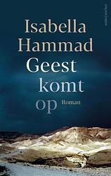 Foto van Geest komt op - isabella hammad - paperback (9789026360343)