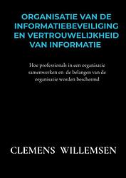 Foto van Organisatie van de informatiebeveiliging en vertrouwelijkheid van informatie - clemens willemsen - paperback (9789403609171)