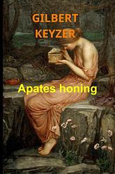 Foto van Apates honing - gilbert keyzer - paperback (9789464488982)