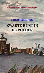 Foto van Zwarte rijst in de polder - fred sanders - paperback (9789464652802)