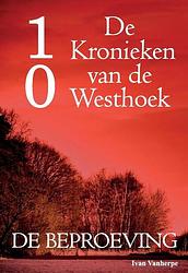 Foto van De kronieken van de westhoek deel 10 - de beproeving - ivan vanherpe - paperback (9789492022097)