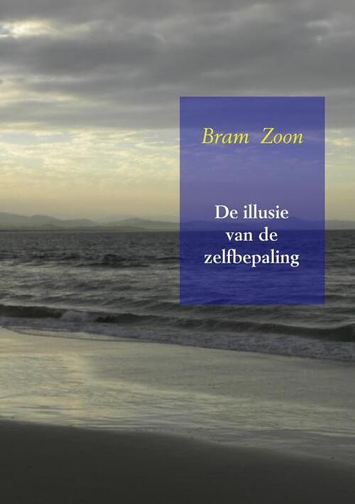 Foto van De illusie van de zelfbepaling - bram zoon - paperback (9789402134421)