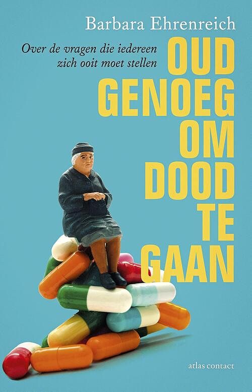 Foto van Oud genoeg om dood te gaan - barbara ehrenreich - ebook (9789045032672)