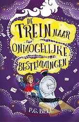 Foto van De trein naar onmogelijke bestemmingen - p.g. bell - paperback (9789048867110)