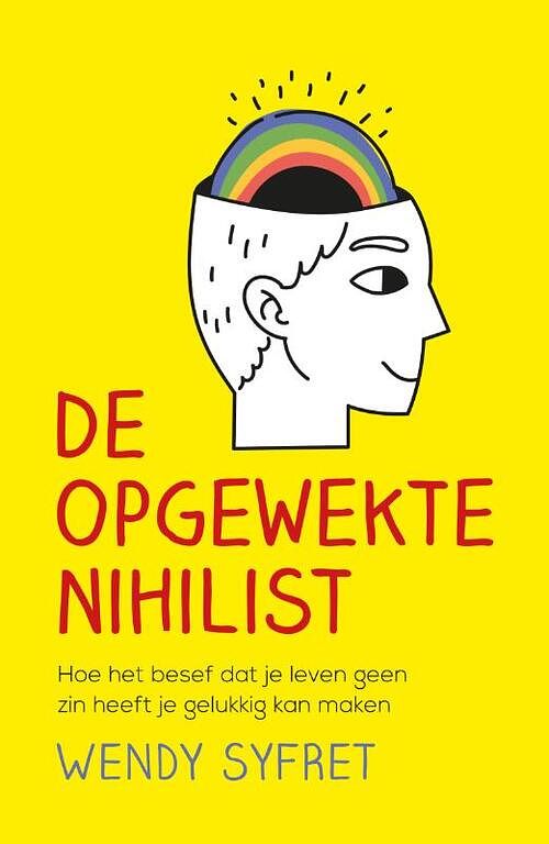 Foto van De opgewekte nihilist - wendy syfret - paperback (9789400513143)