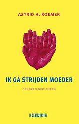 Foto van Ik ga strijden moeder - astrid h. roemer - paperback (9789493214576)