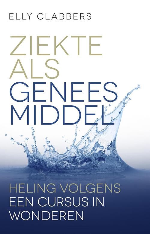 Foto van Ziekte als geneesmiddel - elly clabbers - ebook (9789020214185)