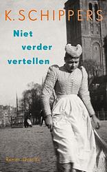 Foto van Niet verder vertellen - k. schippers - ebook (9789021400273)