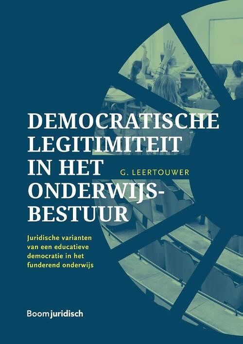 Foto van Democratische legitimiteit in het onderwijsbestuur - gijsbert leertouwer - paperback (9789462908925)