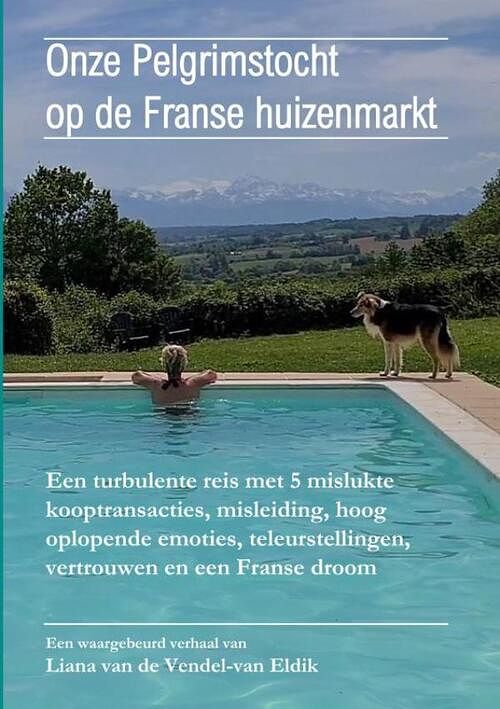 Foto van Onze pelgrimstocht op de franse huizenmarkt - liana van de vendel-van eldik - paperback (9789403662688)