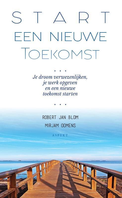 Foto van Start een nieuwe toekomst - mirjam oomens, robert jan blom - paperback (9789463384100)