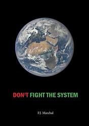 Foto van Don'st fight the system - freek marchal - paperback (9789464653861)