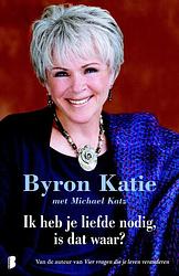 Foto van Ik heb je liefde nodig, is dat waar? - byron katie, michael katz - ebook (9789460927072)