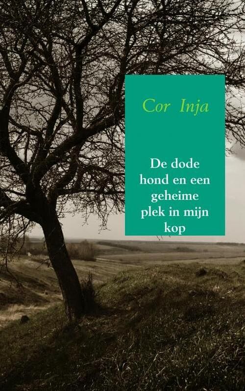 Foto van De dode hond en een geheime plek in mijn kop - cor inja - paperback (9789402188264)