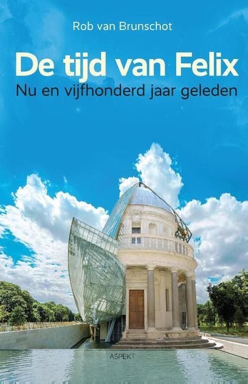 Foto van De tijd van felix - rob van brunschot - ebook (9789464243833)