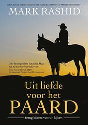 Foto van Uit liefde voor het paard - mark rashid - paperback (9789492284303)