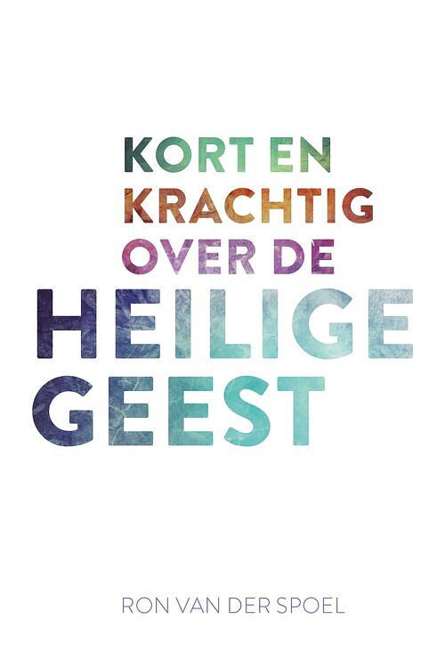 Foto van Kort en krachtig over de heilige geest - ron van der spoel - ebook (9789043536714)