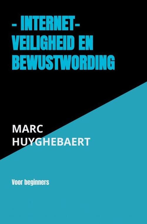 Foto van - internet- veiligheid en bewustwording - marc huyghebaert - paperback (9789464356007)