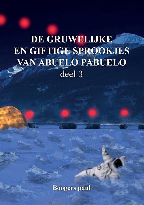 Foto van De gruwelijke en giftige sprookjes van abuelo pabuelo - paul boogers - paperback (9789463458757)