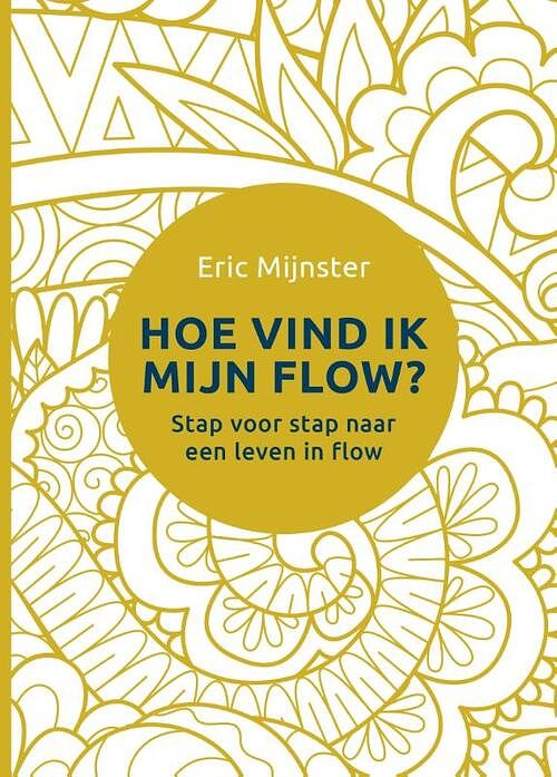 Foto van Hoe vind ik mijn flow? - eric mijnster - hardcover (9789493282216)