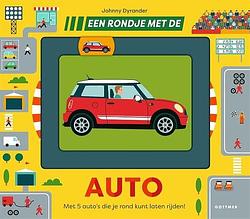 Foto van Een rondje met de auto - johnny dyrander - hardcover (9789025775933)