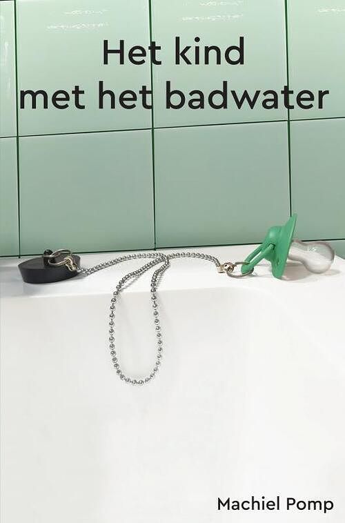 Foto van Het kind met het badwater - machiel pomp - paperback (9789464481303)