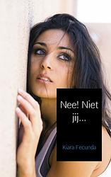 Foto van Nee! niet jij - kiara fecunda - paperback (9789402128581)