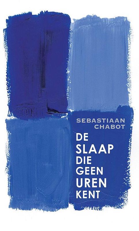 Foto van De slaap die geen uren kent - sebastiaan chabot - ebook (9789025458058)