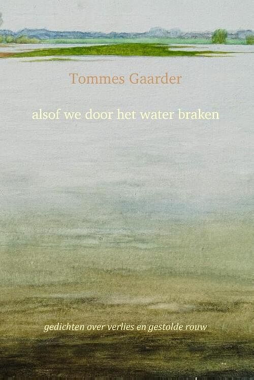 Foto van Alsof we door het water braken - tommes gaarder - paperback (9789083257037)