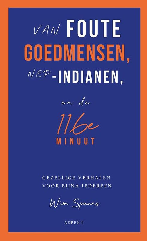 Foto van Van foute goedmensen, nep-indianen, en de 116e minuut - wim spaans - ebook (9789464249279)