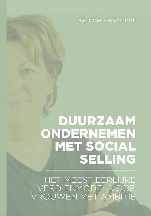 Foto van Duurzaam ondernemen met social selling - patricia van andel - paperback (9789493222625)