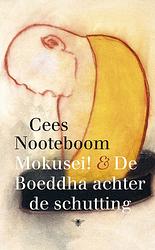 Foto van Mokusei! & de boeddhe achter de schutting - cees nooteboom - ebook (9789023475873)