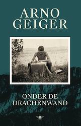 Foto van Onder de drachenwand - arno geiger - paperback (9789403129914)