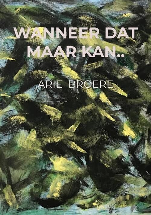 Foto van Wanneer dat maar kan.. - arie broere - paperback (9789464807196)