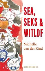 Foto van Sea, seks & witlof - michelle van der kind - paperback (9789064461514)