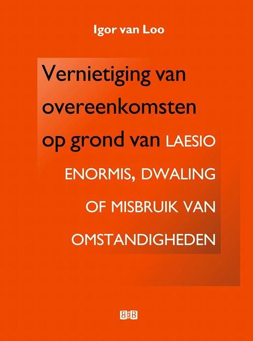 Foto van Vernietiging van overeenkomsten op grond van laesio enormis, dwaling of misbruik van omstandigheden - igor van loo - paperback (9789402107692)